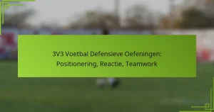 3V3 Voetbal Defensieve Oefeningen: Positionering, Reactie, Teamwork