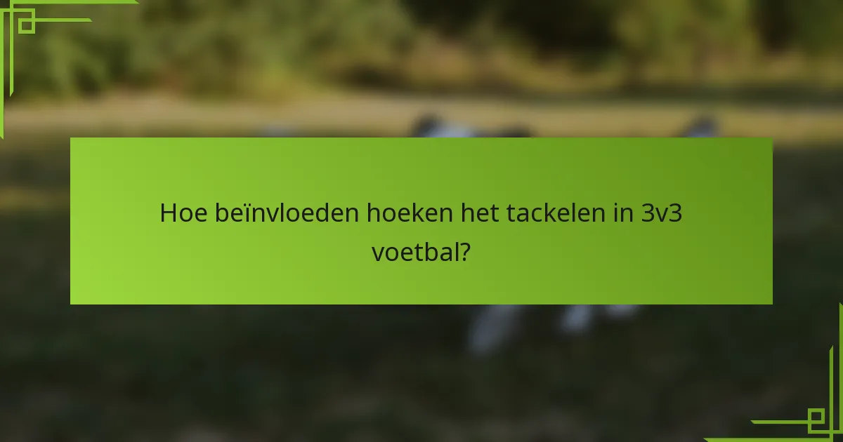 Hoe beïnvloeden hoeken het tackelen in 3v3 voetbal?