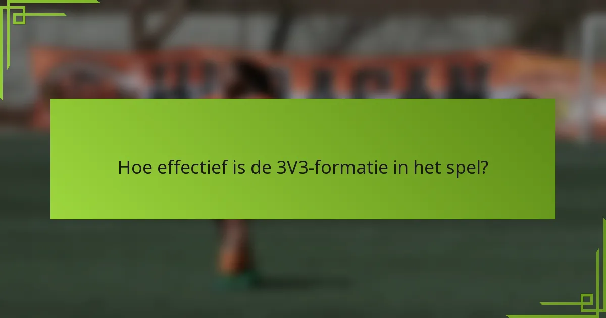 Hoe effectief is de 3V3-formatie in het spel?