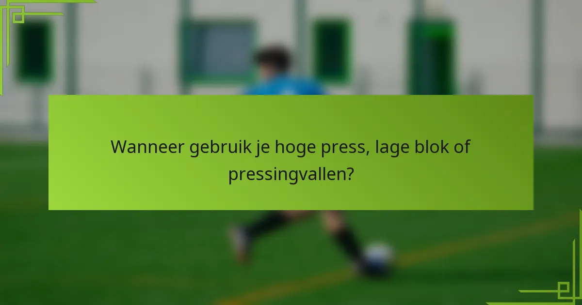 Wanneer gebruik je hoge press, lage blok of pressingvallen?